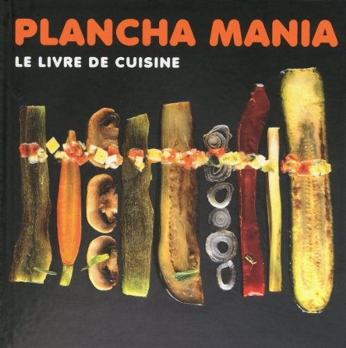 Plancha mania : le livre de cuisine