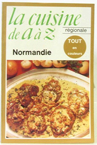 La cuisine de a a z, la cuisine régionale/normandie