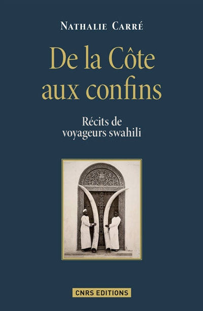 De la Côte aux confins : récits de voyageurs swahili