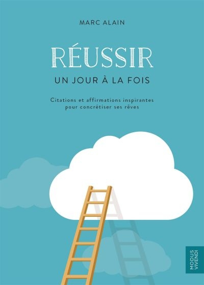 Réussir, un jour a la fois : citations et affirmations inspirantes pour concrétiser ses rêves