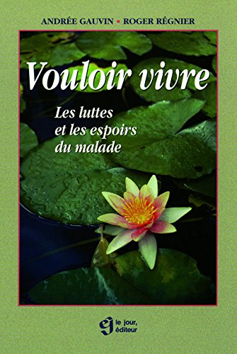 Vouloir vivre : luttes et les espoirs du malade