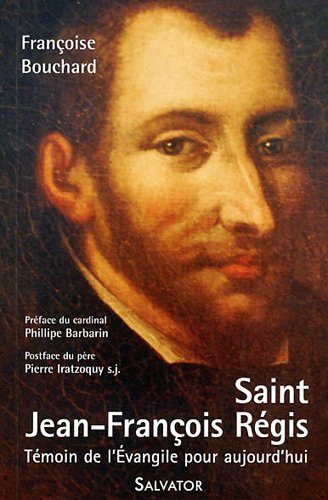 Saint Jean-François Régis, 1597-1640 : un témoin de l'Evangile pour aujourd'hui
