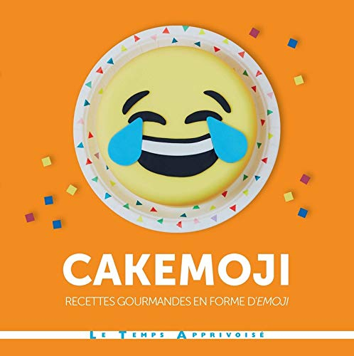 Cakemoji : recettes gourmandes en forme d'émoji