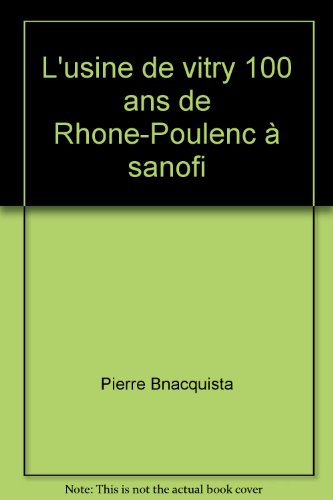 L'usine de vitry 100 ans de Rhone-Poulenc à sanofi