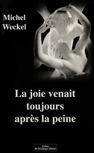 La joie venait toujours après la peine