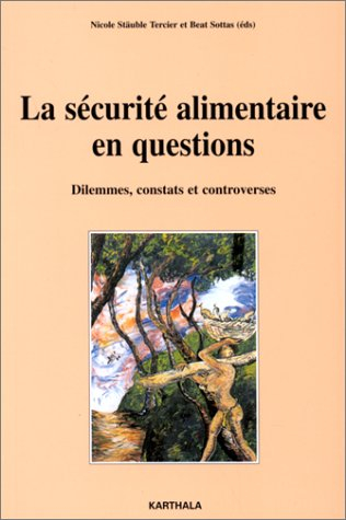 La sécurité alimentaire en questions : dilemmes, constats et controverses