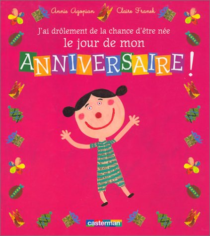 J'ai drôlement de la chance d'être née le jour de mon anniversaire !
