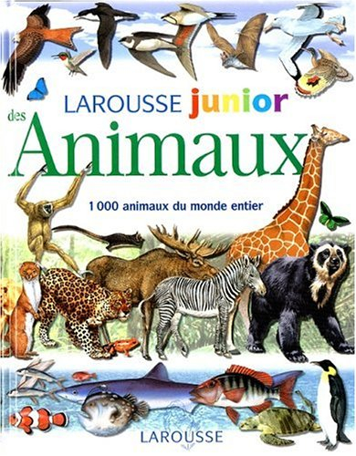 larousse junior des animaux  1000 animaux du monde entier