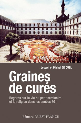 Graines de curés : regards sur la vie du petit séminaire et la religion dans les années 60