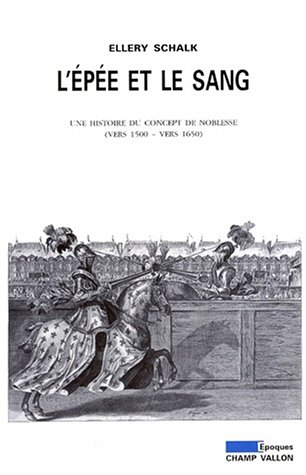 L'épée et le sang : une histoire du concept de noblesse, vers 1500-1650