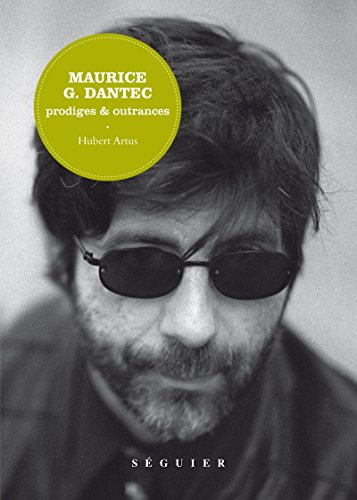 Maurice G. Dantec : prodiges & outrances