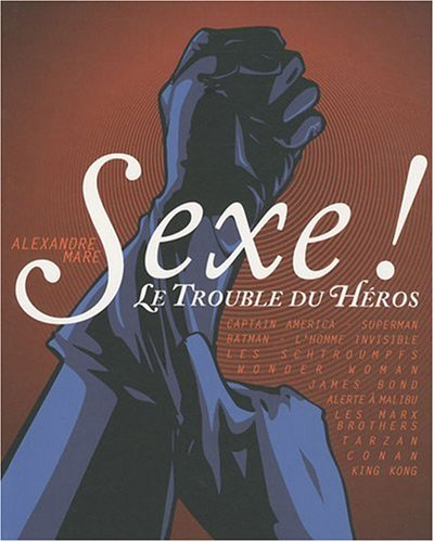 Sexe ! : le trouble du héros