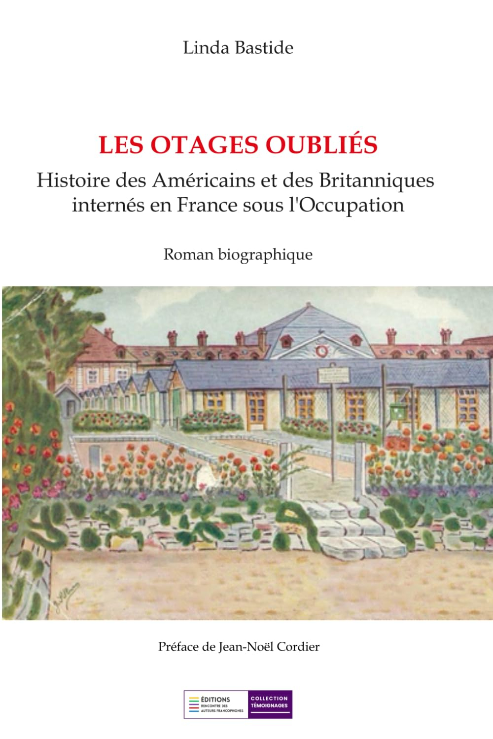 LES OTAGES OUBLIES : Histoire des Américains et des Britanniques Internés en France sous l'Occupatio