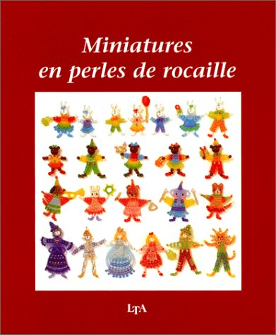Miniatures en perles de rocailles. Vol. 1