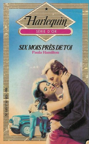 six mois près de toi : collection : harlequin série or n, 145