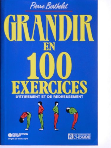 Grandir en 100 exercices d'étirement et de redressement