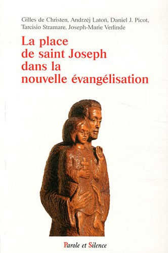 La place de saint Joseph dans la nouvelle évangélisation : actes du colloque, 19-20 mars 2011