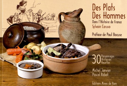 Des plats, des hommes : dans l'histoire de France : 30 personnages, 30 histoires, 30 recettes