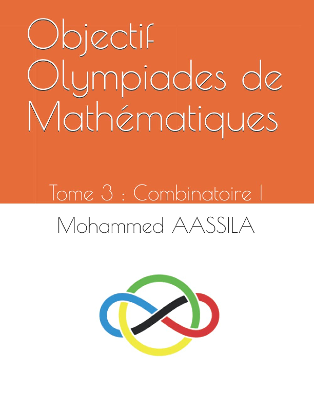 Objectif Olympiades de Mathématiques: Tome 3 : Combinatoire I