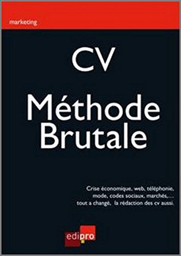 CV, la méthode brutale : crise économique, Web, téléphonie, mode, codes sociaux, marchés,... Tout a 