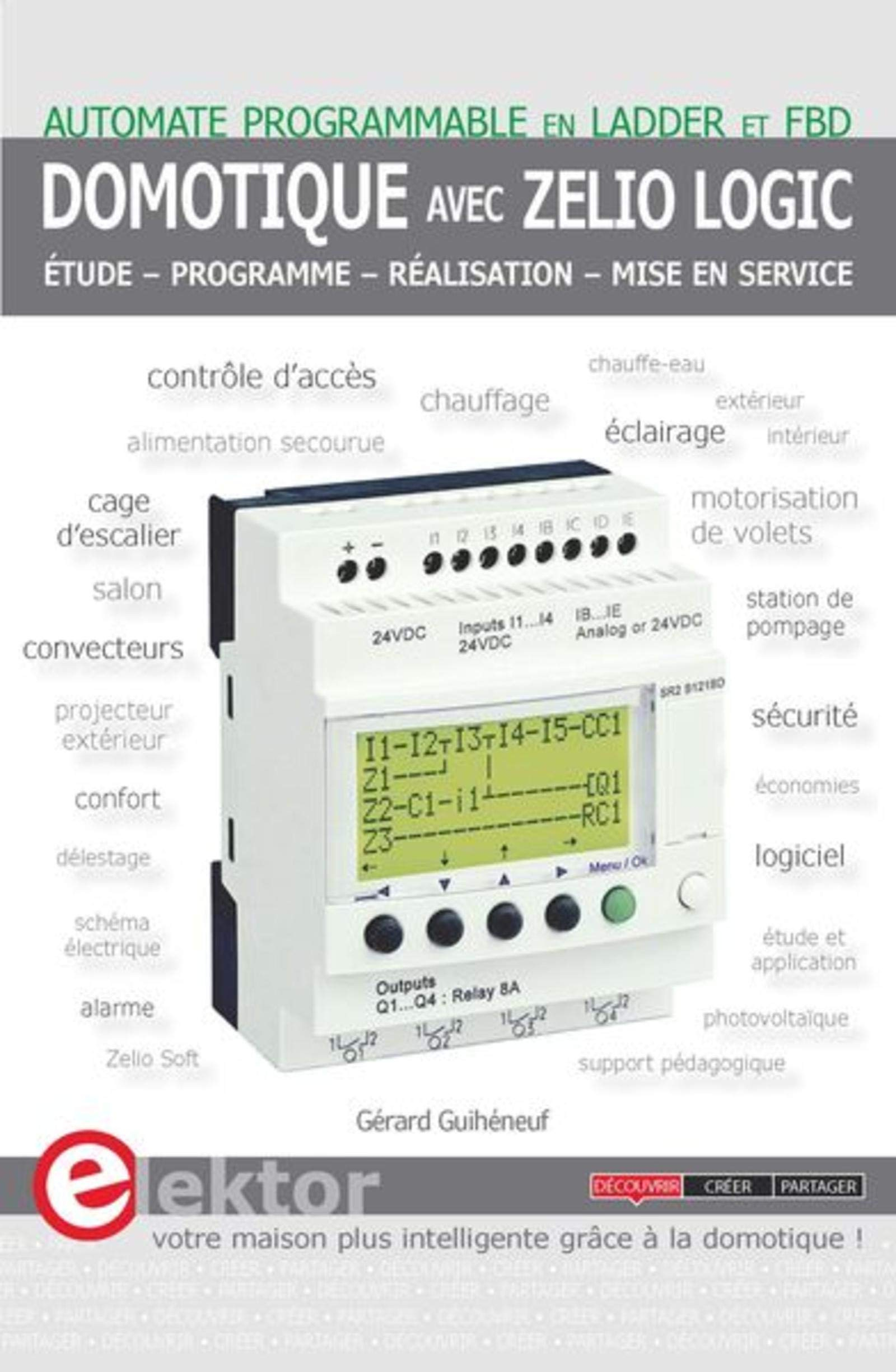 Domotique avec Zelio Logic : automate programmable en Ladder et FBD : étude, programme, réalisation,