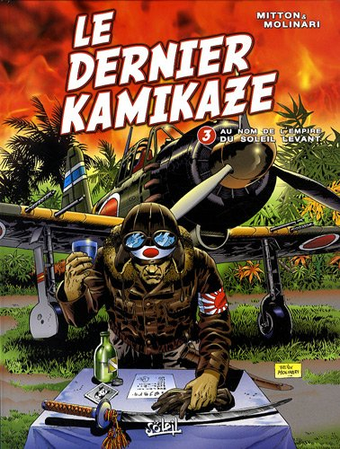 Le dernier kamikaze. Vol. 3. Au nom de l'empire du Soleil-Levant