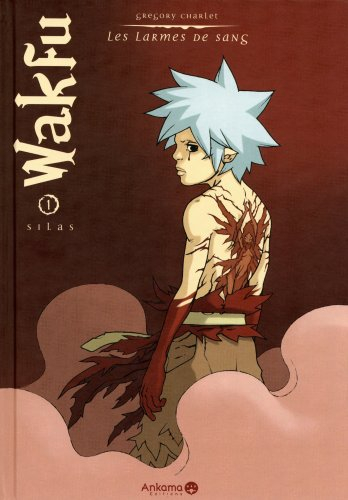 Wakfu les larmes de sang. Vol. 1. Silas