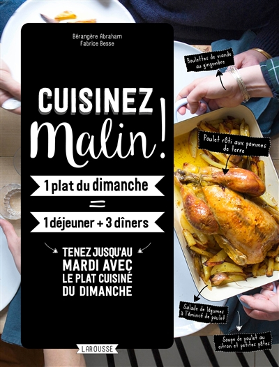 Cuisinez malin ! : 1 plat du dimanche = 1 déjeuner + 3 dîners : tenez jusqu'au mardi avec le plat cu