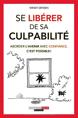 Se libérer de sa culpabilité : aborder l'avenir avec confiance, c'est possible !