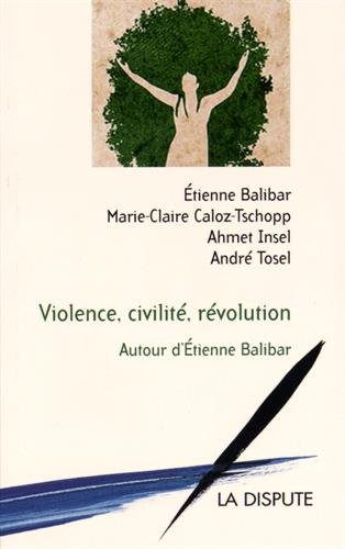 Violence, civilité, révolution : autour d'Etienne Balibar