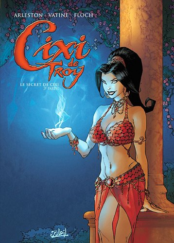Cixi de Troy. Vol. 3. Le secret de Cixi : 3e partie