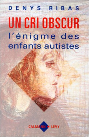 Un Cri obscur : l'énigme des enfants autistes