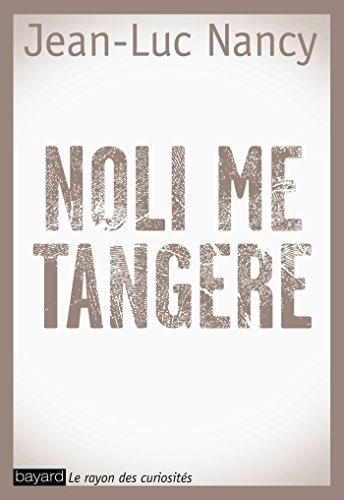 Noli me tangere : essai sur la levée du corps
