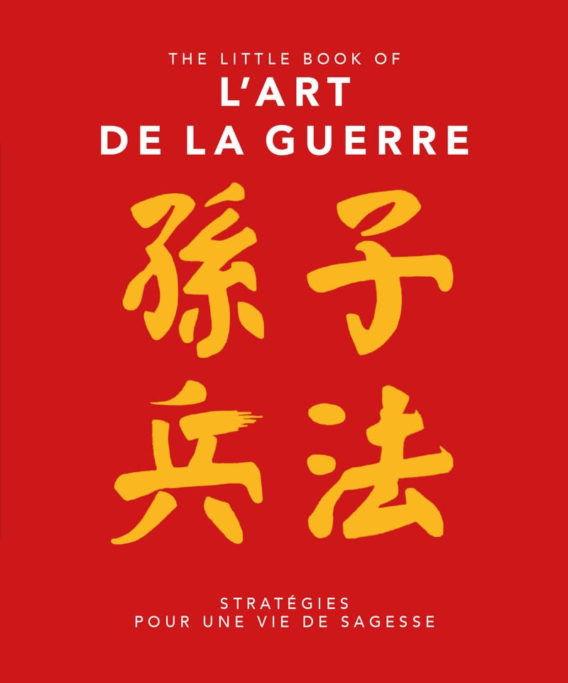 The little book of L'art de la guerre : stratégies pour une vie de sagesse