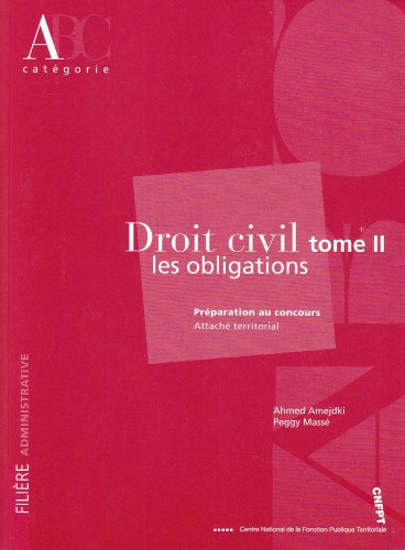 Droit civil : préparation au concours attaché territorial, catégorie A. Vol. 2. Les obligations