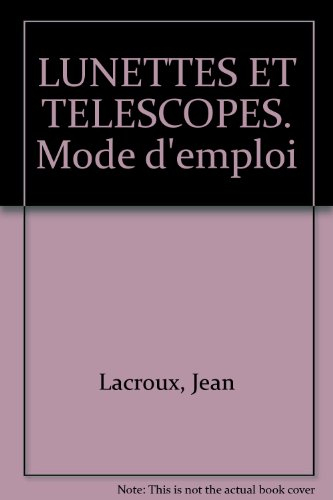 Lunettes et télescopes : mode d'emploi