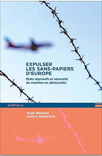 Expulser les sans-papiers d'Europe : Etats répressifs et nécessité du maintien en démocratie