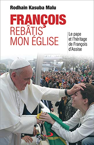 François, rebâtis mon Église : héritage de François d'Assise