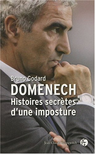 Domenech, histoires secrètes d'une imposture