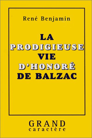 La prodigieuse vie d'Honoré de Balzac