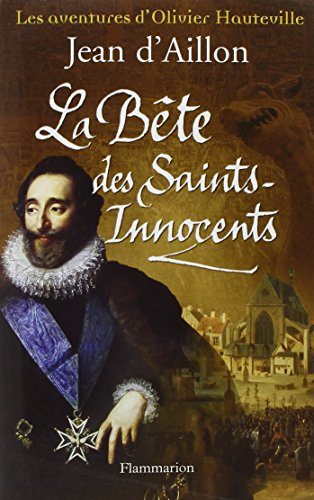 Les aventures d'Olivier Hauteville. La bête des Saints-Innocents