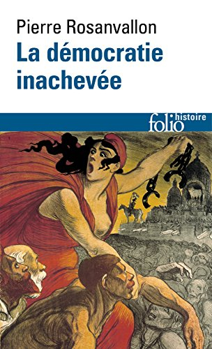 La démocratie inachevée : histoire de la souveraineté du peuple en France