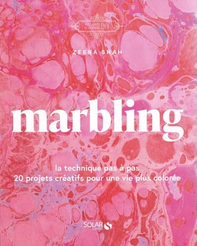 Marbling : la technique pas à pas : 20 projets créatifs pour une vie plus colorée