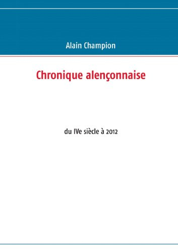 Chronique alençonnaise : Du IVe siècle à 2012