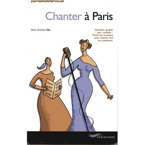 chanter à paris (ancienne édition)