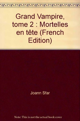 Grand vampire. Vol. 2. Mortelles en tête