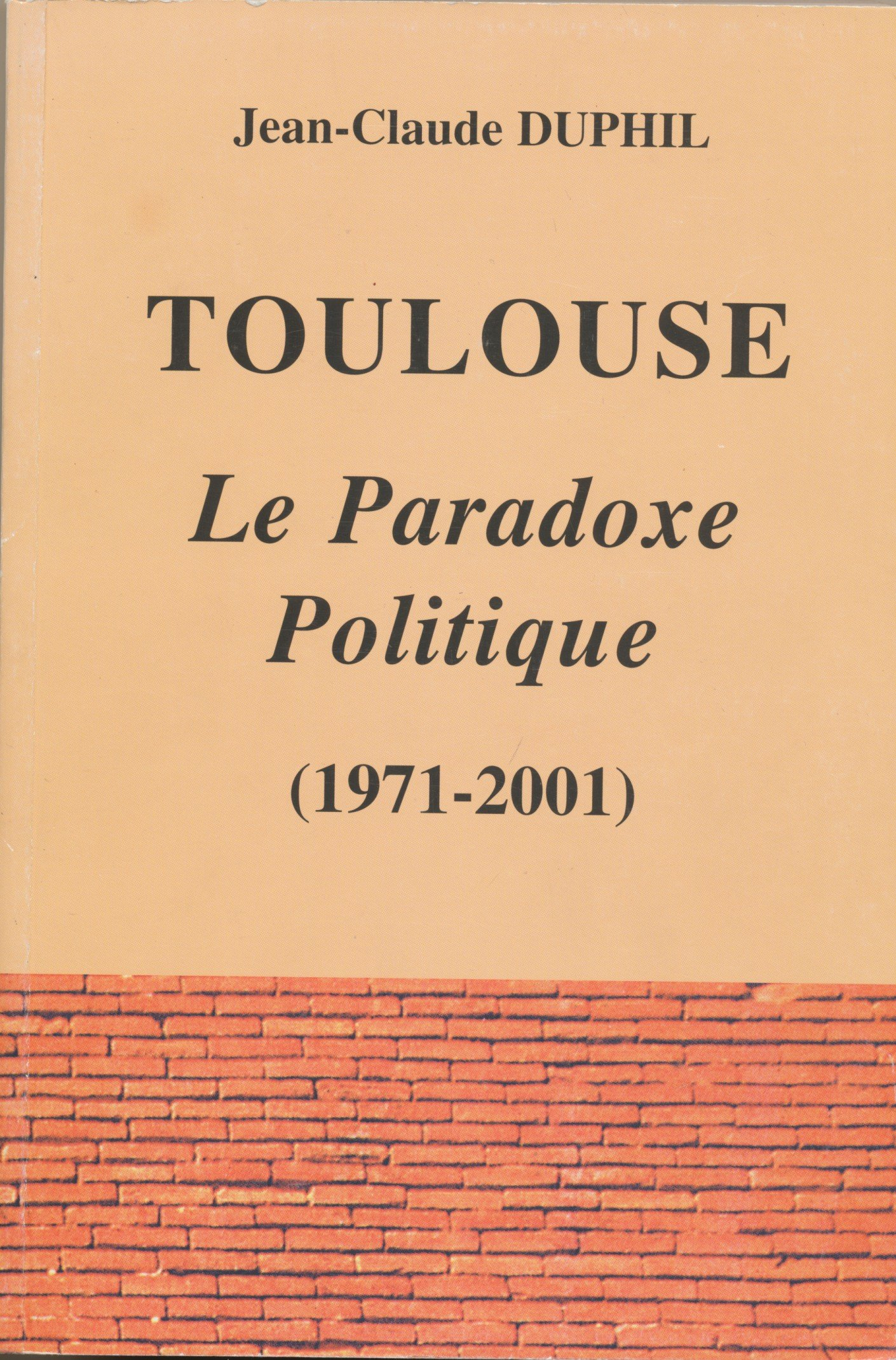 Toulouse : Le paradoxe politique, 1971-2001