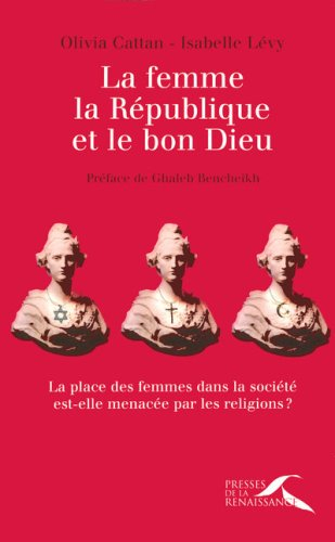 La femme, la République et le bon Dieu : la place des femmes dans la société est-elle menacée par le