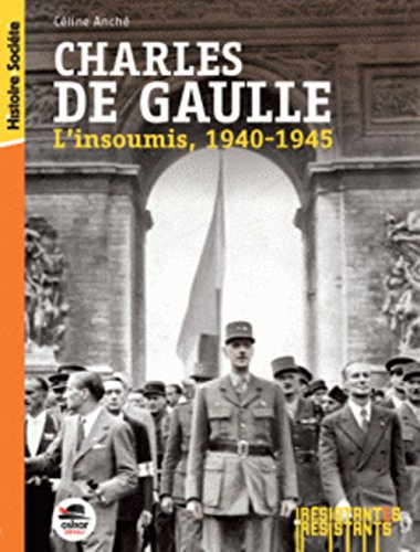charles de gaulle, l'insoumis