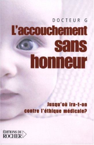 L'accouchement sans honneur : jusqu'où ira-t-on contre l'éthique médicale ?